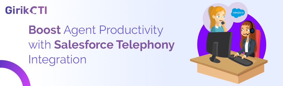Boost Agent Productivity with Salesforce Telephony Integration