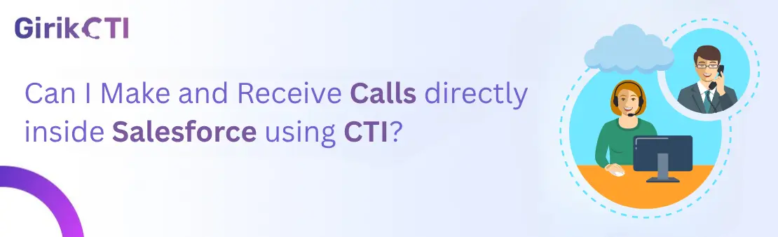 Can I make and receive calls directly inside Salesforce using CTI?