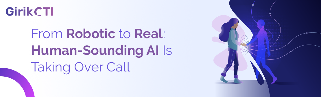 From Robotic to Real: Human-Sounding AI Is Taking Over Call