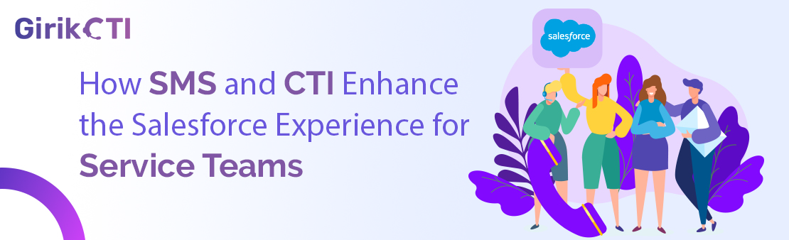 How SMS and CTI Enhance the Salesforce Experience for Service Teams