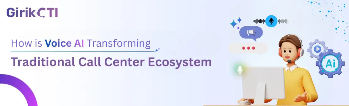 How is Voice AI Transforming Traditional Call Center Ecosystem?