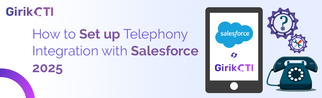 How to Set up Telephony Integration with Salesforce 2025