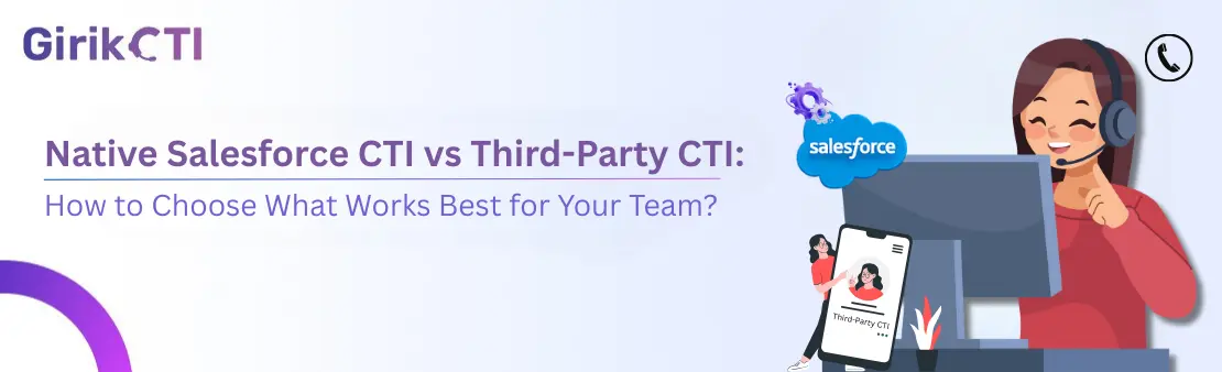 Native Salesforce CTI vs Third-Party CTI: How to Choose What Works Best for Your Team?