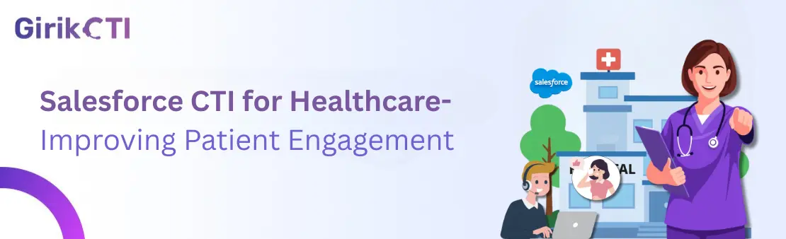 Salesforce CTI for Healthcare- Improving Patient Engagement
