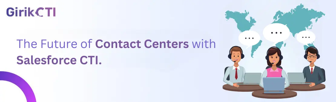 The Future of Contact Centers with Salesforce CTI