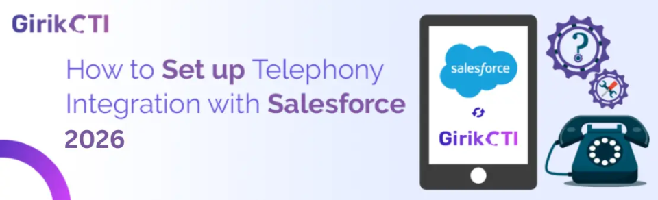 How to Set up Telephony Integration with Salesforce 2026