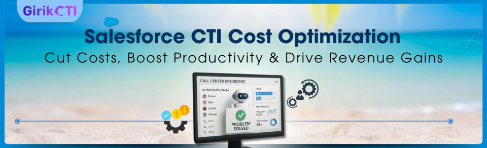Salesforce CTI Cost Optimization: Cut Costs, Boost Productivity & Drive Revenue Gains