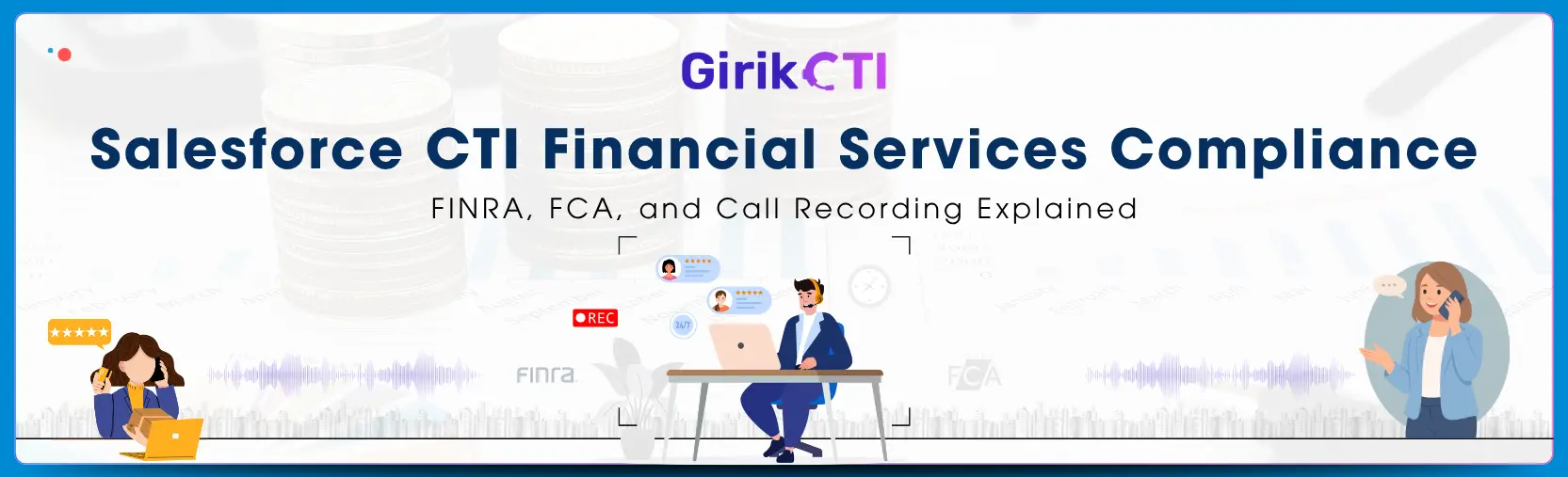 Salesforce CTI Financial Services Compliance: FINRA, FCA, and Call Recording Explained