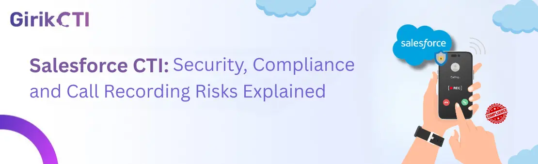 Computer Telephony Integration in Salesforce: A Security & Compliance Guide